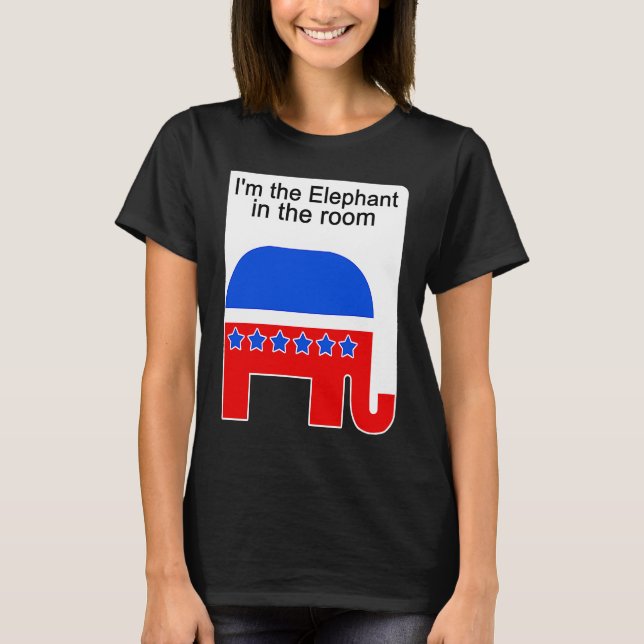 I'm the Elephant in the Room Republican Political T-Shirt (Front)