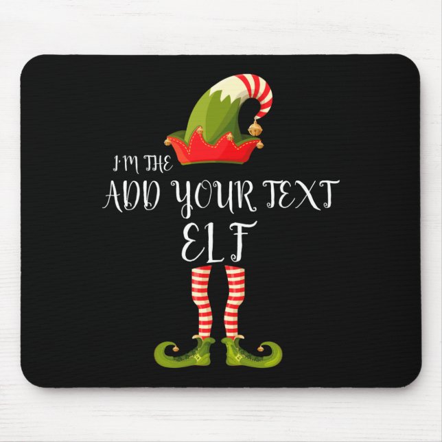 Im The Elf Add Your Text Christmas  Mouse Pad (Front)