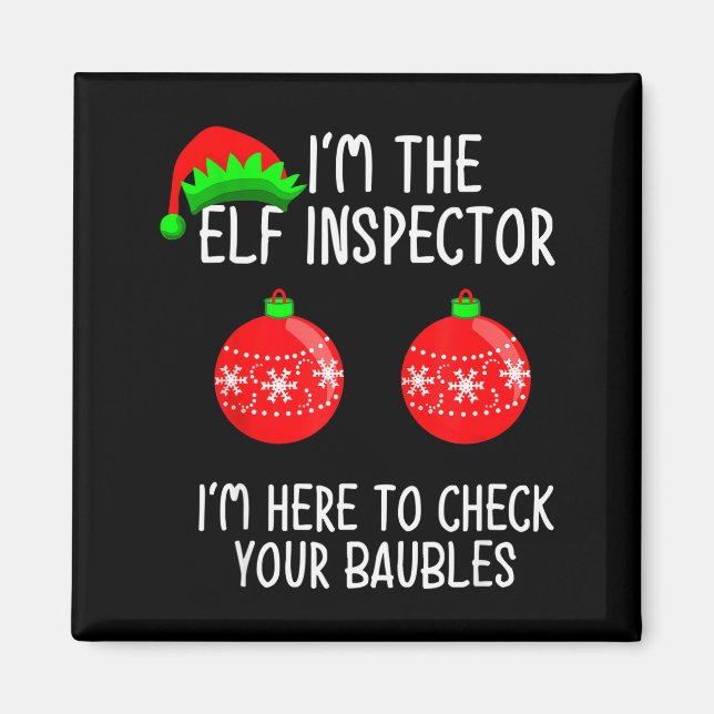 I'm The Elf Inspector Funny Baubles Christmas Elf  Magnet (Front)