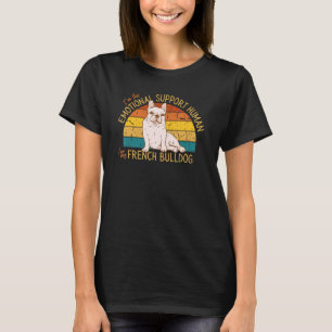 I'm the Emotional Support Human for my French Bull T-Shirt