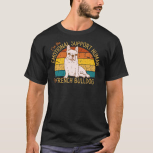 I'm the Emotional Support Human for my French Bull T-Shirt