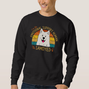 I'm the Emotional Support Human for my Samoyed Sweatshirt
