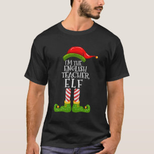 I'M The English Teacher Elf Matching Family Xmas P T-Shirt