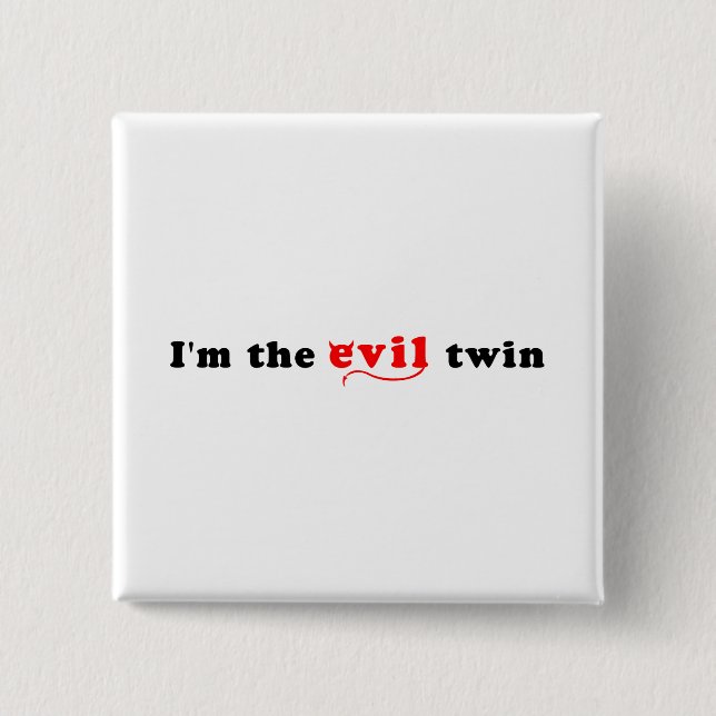 I'm The Evil Twin 15 Cm Square Badge (Front)
