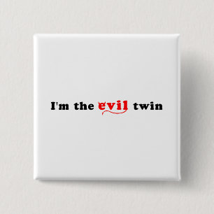 I'm The Evil Twin 15 Cm Square Badge