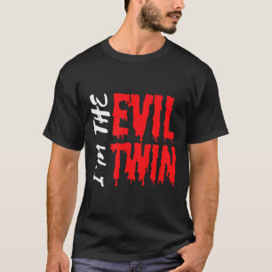 Im The Evil Twin _ Funny Halloween Horror Shirt