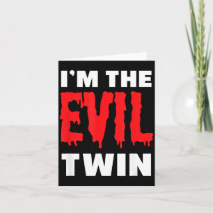 Im The Evil Twin _ Funny Halloween Horror Shirt Card