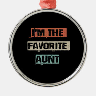 Im The Favourite Aunt Gift Metal Ornament