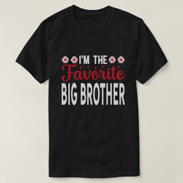 I'm The Favourite BIG BROTHER Fathers Day T-Shirt (Design Front)