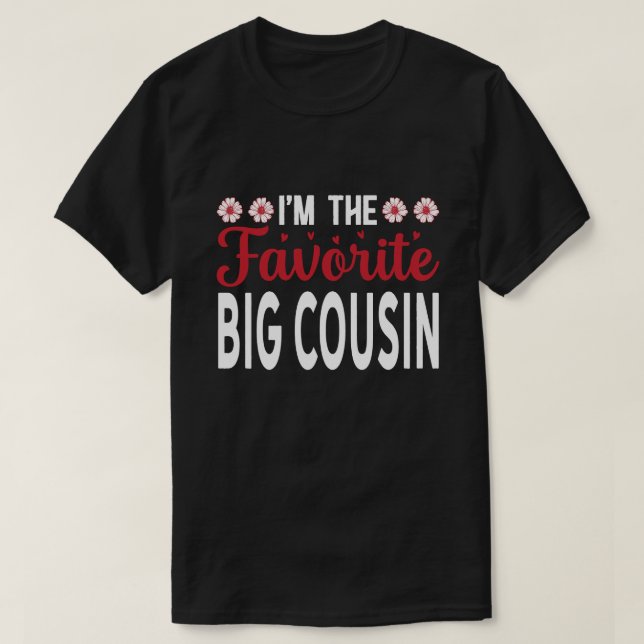 I'm The Favourite BIG COUSIN Fathers Day T-Shirt (Design Front)