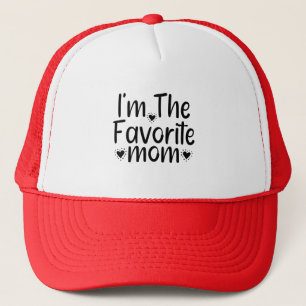 I'm The Favourite mum Trucker Hat