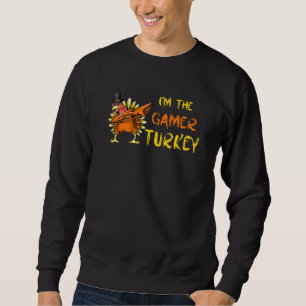 I'm The Gamer Turkey Dabbing Gaming Turkey Thanksg Sweatshirt