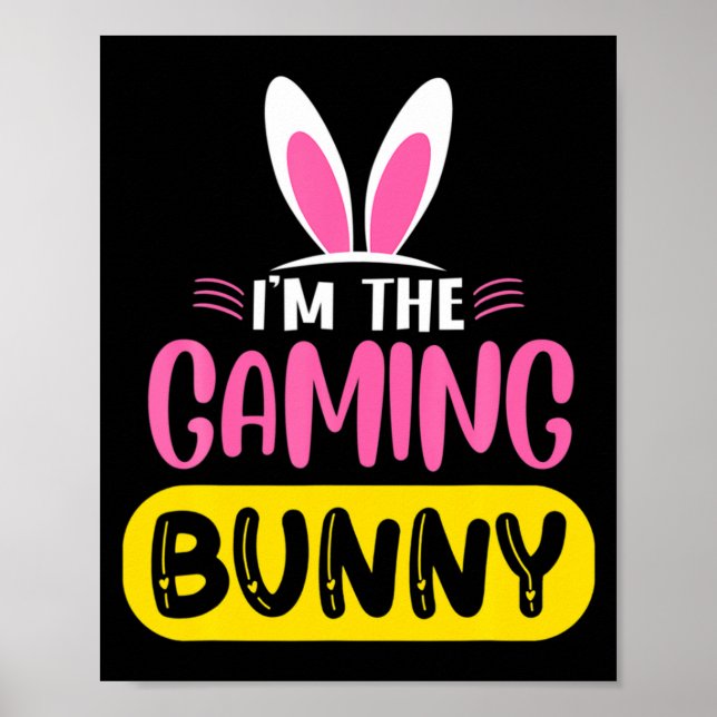 Im The Gaming Bunny Rabbit Ears Egg Funny Easter T Poster (Front)