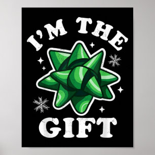 I'm The Gift - Funny Ugly Christmas Sweater - Xmas Poster