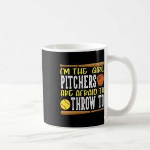 I'm The Girl Pitchers Are Afraid To Throw To Softl Coffee Mug