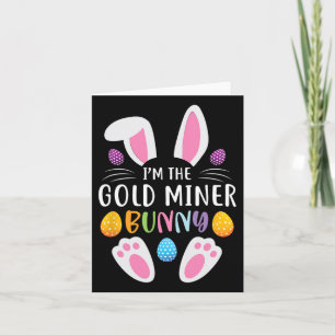 I'm The Gold Miner Bunny Funny Easter Day Rabbit Card