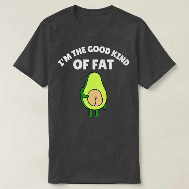 Im The Good Kind Of Fat 2 T-Shirt (Design Front)