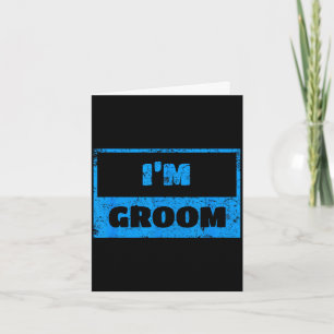 I'm the groom - funny groom wedding quote card
