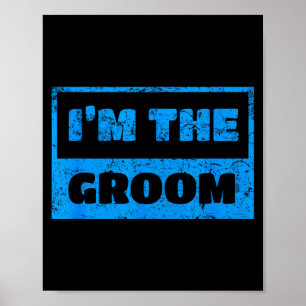 I'm the groom - funny groom wedding quote poster