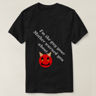 I'm The Guy Mother Warned You About Dark Novelty T-Shirt