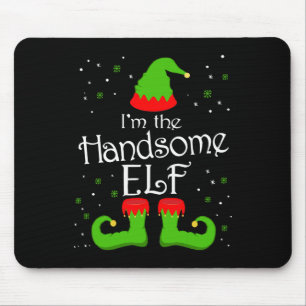 I'm The Handsome Elf Tee Family Matching Group Elf Mouse Pad