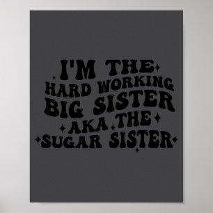 I'm The Hard Working Big Sister Aka The Sugar Sist Poster