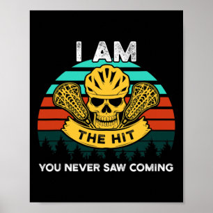 I'm The Hit You Never Saw Coming - Lacrosse Player Poster