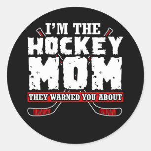 I'm the Hockey Mum They Warned You About Classic Round Sticker