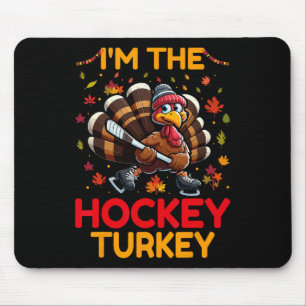 I'm The Hockey Turkey Thanksgiving Day Hockey Play Mouse Pad