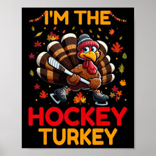 I'm The Hockey Turkey Thanksgiving Day Hockey Play Poster