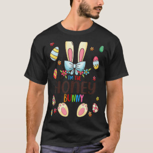 I'm The Honey Bunny Easter Day Matching Family Egg T-Shirt