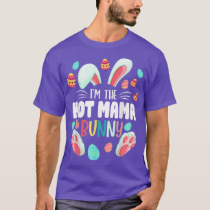 I'm The Hot Mama Bunny Matching Family Easter Part T-Shirt