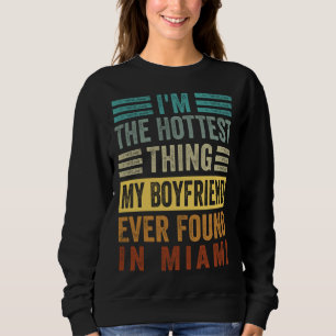 I'm The Hottest Thing My Boyfriend Ever Found In M Sweatshirt