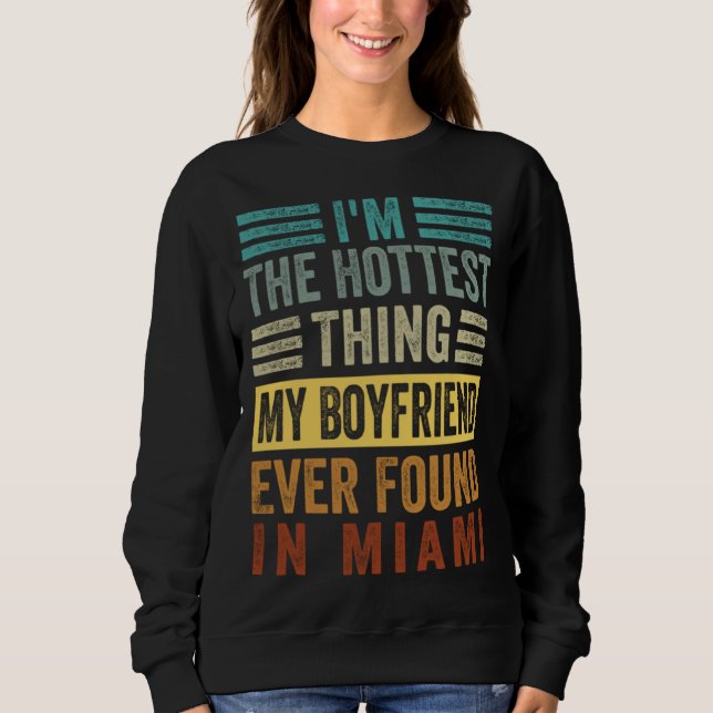 I'm The Hottest Thing My Boyfriend Ever Found In M Sweatshirt (Front)
