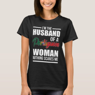 I'm The Husband Of A Portuguese Woman Nothing Scar T-Shirt