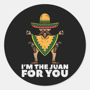 Im The Juan For You Funny Cinco De Mayo Mexican Fi Classic Round Sticker