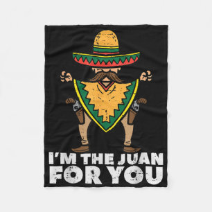 Im The Juan For You Funny Cinco De Mayo Mexican Fi Fleece Blanket