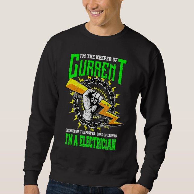 Im The Keeper Of Current   Electrician Sweatshirt (Front)