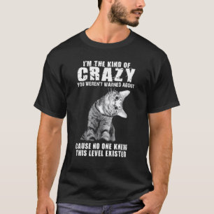 Im The Kind Of Crazy Cat Cats Kitten T-Shirt