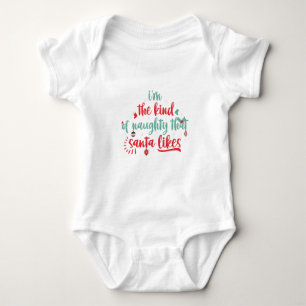 I'm The Kind of Naughty That Santa Likes  Baby Bodysuit