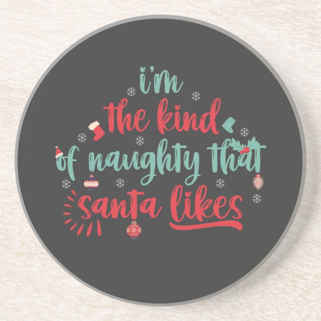 I'm The Kind of Naughty That Santa Likes  Coaster (Front)