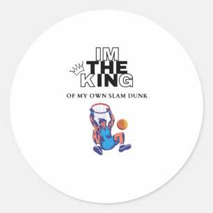 I'm The King Of My Own Slam Dunk Classic Round Sticker