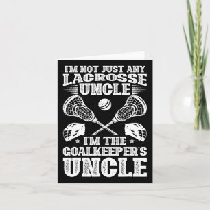 I'm The Lacrosse Goalkeeper Uncle Of A Lacrosse Go Card