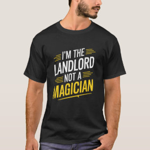 I'M The Landlord Not A Magician, Rental Property M T-Shirt