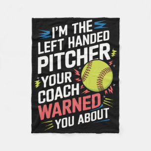 I'm The Left Handed Pitcher Your Coach Warned Y... Fleece Blanket