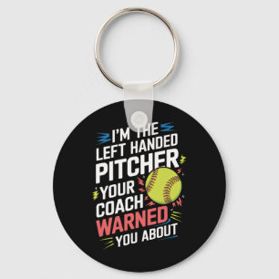 I'm The Left Handed Pitcher Your Coach Warned Y... Key Ring