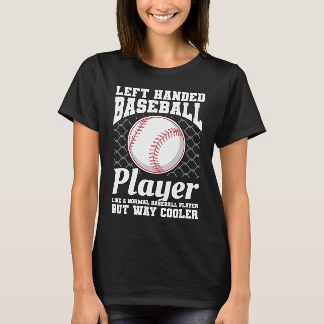 I'm The Left Handed Pitcher Your Coach Warned You  T-Shirt (Front)