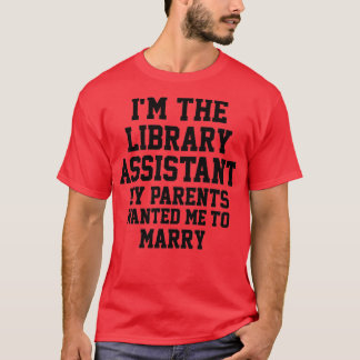 Im The Library Assistant T-Shirt