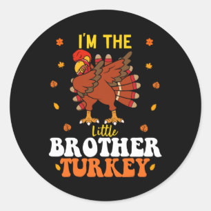 I'm The Little Brother Turkey Funny Brother Thanks Classic Round Sticker