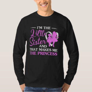 I'm The Little Sister And That Makes Me The Prince T-Shirt